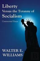 Liberty Versus The Tyranny Of Socialism
