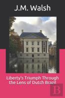 Liberty'S Triumph Through The Lens Of Dutch Brazil