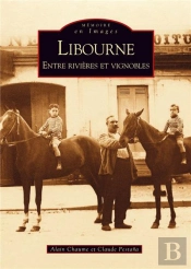 Libourne ; Entre Rivières Et Vignobles