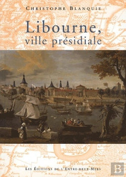 Bertrand.pt - Libourne, Ville Présidiale