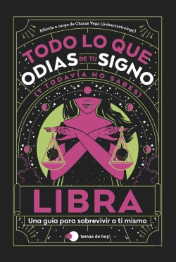 Bertrand.pt - Libra: Todo Lo Que Odias De Tu Signo Y Todavia No Sabes