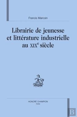 Bertrand.pt - Librairie De Jeunesse Et Littérature Industrielle Au Xix Siècle