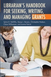 Librarian'S Handbook For Seeking, Writing, And Managing Grants