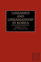 Libraries And Librarianship In Korea