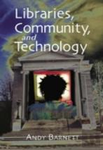 Libraries, Community And Technology
