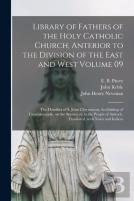 Library Of Fathers Of The Holy Catholic Church, Anterior To The Division Of The East And West Volume 09
