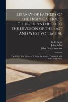 Library Of Fathers Of The Holy Catholic Church, Anterior To The Division Of The East And West Volume 40