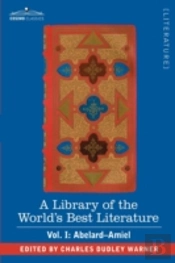 Library Of The World'S Best Literature - Ancient And Modern - Vol. I (Forty-Five Volumes); Abelard - Amiel