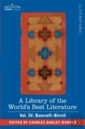 Library Of The World'S Best Literature - Ancient And Modern - Vol. Iv (Forty-Five Volumes); Bancroft - Birrell