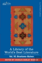 Library Of The World'S Best Literature - Ancient And Modern - Vol. Vi (Forty-Five Volumes); Brantome - Bulwer