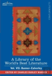Library Of The World'S Best Literature - Ancient And Modern - Vol. Vii (Forty-Five Volumes); Bunner - Calverley