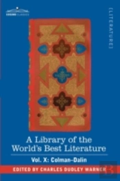 Library Of The World'S Best Literature - Ancient And Modern - Vol. X (Forty-Five Volumes); Colman-Dalin