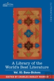 Library Of The World'S Best Literature - Ancient And Modern - Vol. Xi (Forty-Five Volumes); Dana-Dickens