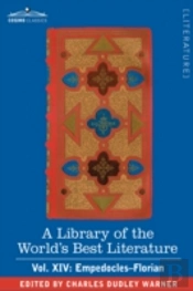 Library Of The World'S Best Literature - Ancient And Modern - Vol. Xiv (Forty-Five Volumes); Empedocles-Florian