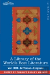 Library Of The World'S Best Literature - Ancient And Modern - Vol. Xxi (Forty-Five Volumes); Jefferson-Kinglake