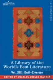 Library Of The World'S Best Literature - Ancient And Modern - Vol.Xiii (Forty-Five Volumes); Dutt-Emerson