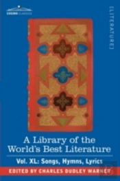 Library Of The World'S Best Literature - Ancient And Modern - Vol.Xl (Forty-Five Volumes); Songs, Hymns, Lyrics