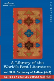 Library Of The World'S Best Literature - Ancient And Modern - Vol.Xlii (Forty-Five Volumes); Dictionary Of Authors (A-J)