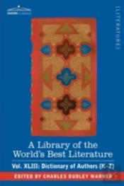 Library Of The World'S Best Literature - Ancient And Modern - Vol.Xliii (Forty-Five Volumes); Dictionary Of Authors (K-Z)