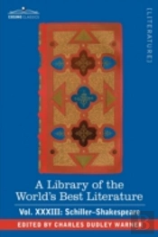 Library Of The World'S Best Literature - Ancient And Modern - Vol.Xxxiii (Forty-Five Volumes); Schiller-Shakespeare
