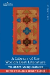 Library Of The World'S Best Literature - Ancient And Modern - Vol.Xxxiv (Forty-Five Volumes); Shelley-Sophocles