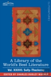 Library Of The World'S Best Literature - Ancient And Modern - Vol.Xxxvi (Forty-Five Volumes); Sully-Thackeray