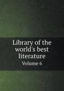 Library Of The World'S Best Literature Volume 6