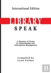 Libraryspeak A Glossary Of Terms In Librarianship And Information Management