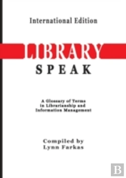 Bertrand.pt - Libraryspeak A Glossary Of Terms In Librarianship And Information Management