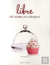 Libre ; 140 Recettes Sans Allergènes