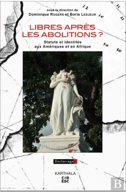 Bertrand.pt - Libre Après Les Abolitions ? Statuts Et Identités Aux Amériques Et En Afrique