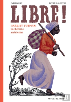 Bertrand.pt - Libre ! Harriet Tubman, Une Héroïne Américaine