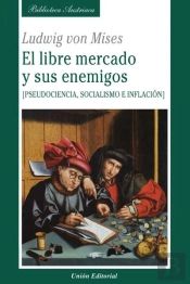 Libre Mercado Y Sus Enemigos.