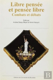 Libre Pensée Et Pensée Libre ; Combats Et Débats