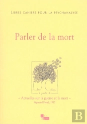 Libres Cahiers Pour La Psychanalyse Tome 16 : Libres Cahiers Pour La Psychanalyse N16. Parler De La Mort ?