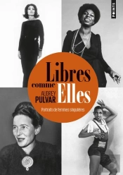 Libres Comme Elles ; Portraits De Femmes Singulières