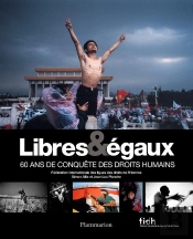 Libres & Égaux ; 60 Ans De Conquête Des Droits De L'Homme