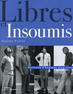 Bertrand.pt - Libres Et Insoumis ; Portraits D'Hommes Singuliers