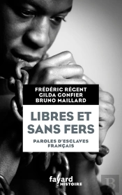 Libres Et Sans Fers ; Paroles D'Esclaves Français