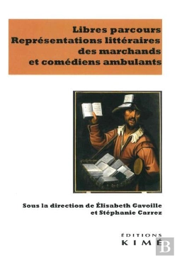 Bertrand.pt - Libres Parcours. Représentations Littéraires Des Marchands Et Comédiens Ambulants