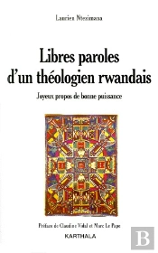 Libres Paroles D'Un Théologien Rwandais ; Joyeux Propos De Bonne Puissance