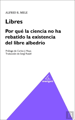 Bertrand.pt - Libres. Por Que La Ciencia Ha Rebatido La Existencia Del Libre Albedrio
