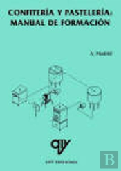 Libro: Confiteria Y Pasteleria. Manual De Formacion. Isbn: 9788471147875 - Reposteria, Pasteleria Y