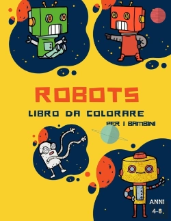 Bertrand.pt - Libro Da Colorare Robot Per Bambini Dai 4 Agli 8 Anni