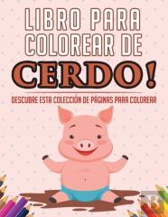 Libro Para Colorear De Cerdo! Descubre Esta Coleccion De Paginas Para Colorear