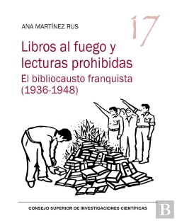 Bertrand.pt - Libros Al Fuego Y Lecturas Prohibidas : El Bibliocausto Franquista (1936-1948)