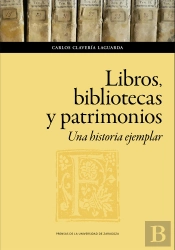 Libros, Bibliotecas Y Patrimonios. Una Historia Ejemplar