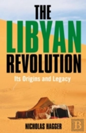 Libyan Revolution, The - Its Origins And Legacy