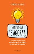 Licenciei-me… E Agora?
