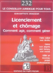 Licenciement Et Chômage ; Comment Agir, Comment Gérer, Faire Valoir Ses Droits, Gérer Son Argent